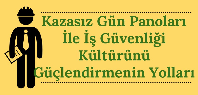Kazasız Gün Panoları ile İş Güvenliği Kültürünü Güçlendirmenin Yolları