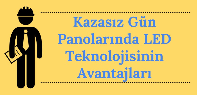 Kazasız Gün Panolarında LED Teknolojisinin Avantajları