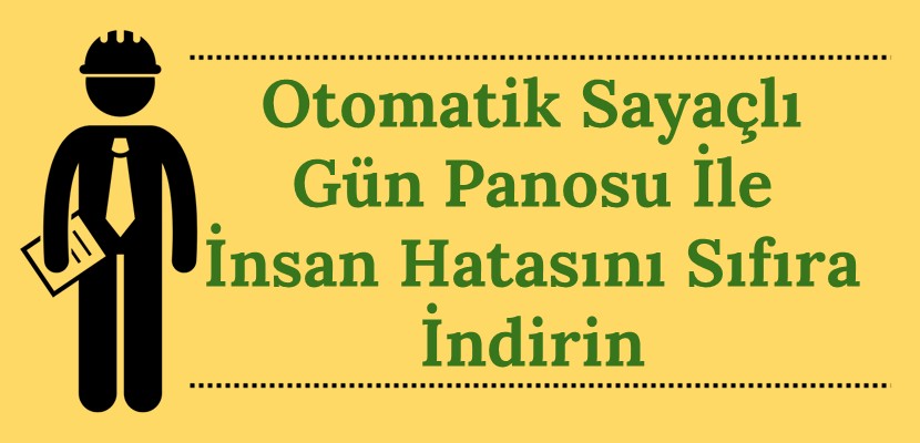 Otomatik Sayaçlı Gün Panosu ile İnsan Hatasını Sıfıra İndirin