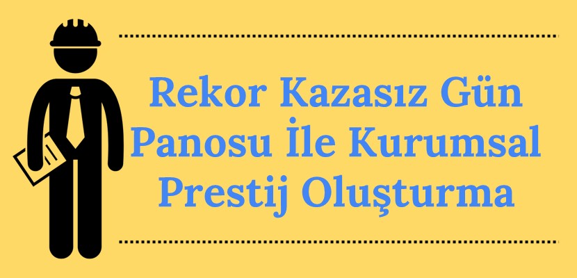 Rekor Kazasız Gün Panosu ile Kurumsal Prestij Oluşturma